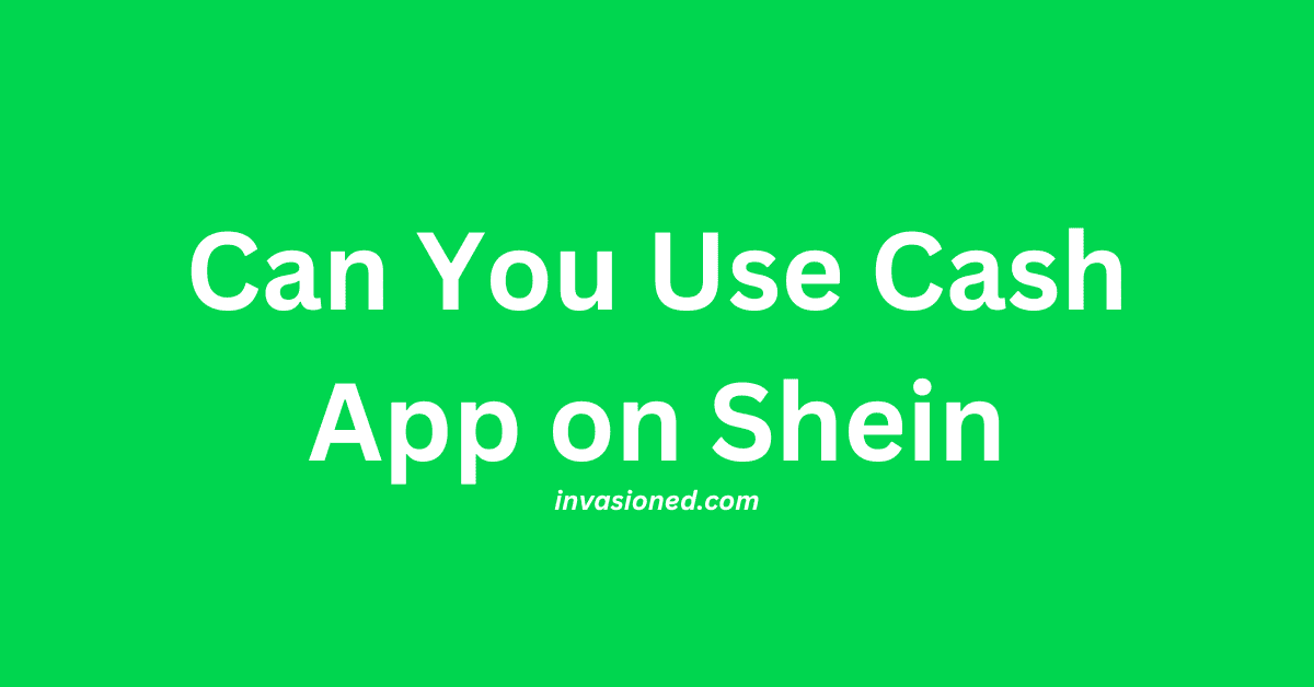 Can You Use Cash App on Shein