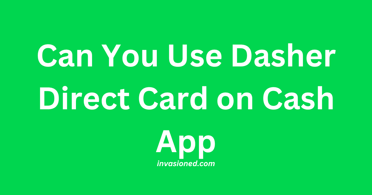 Can You Use Dasher Direct Card on Cash App