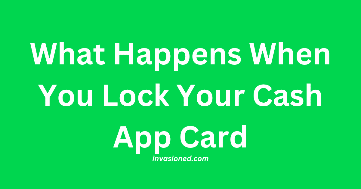 What Happens When You Lock Your Cash App Card