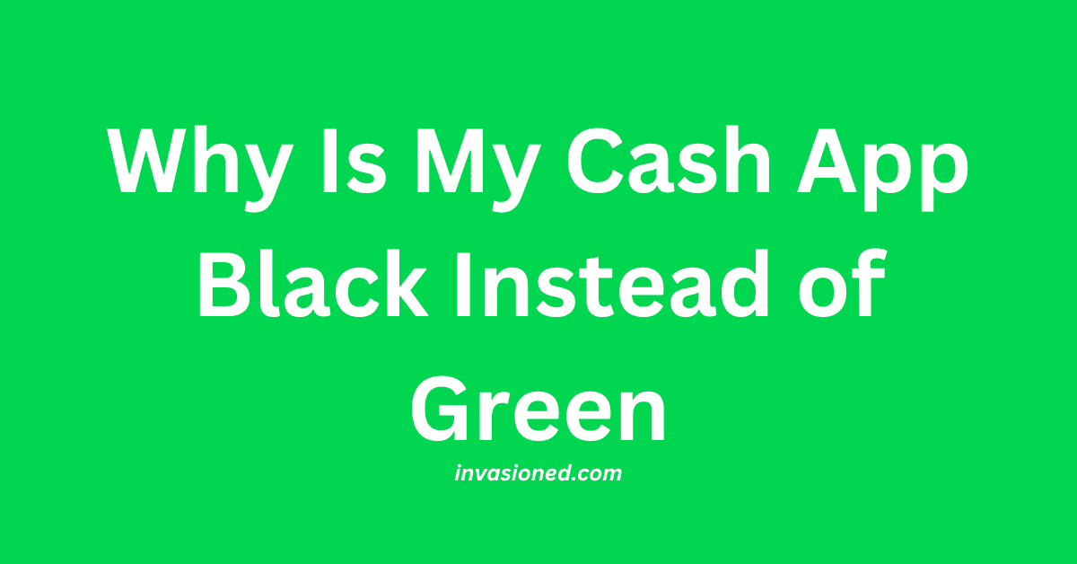 Why Is My Cash App Black Instead of Green