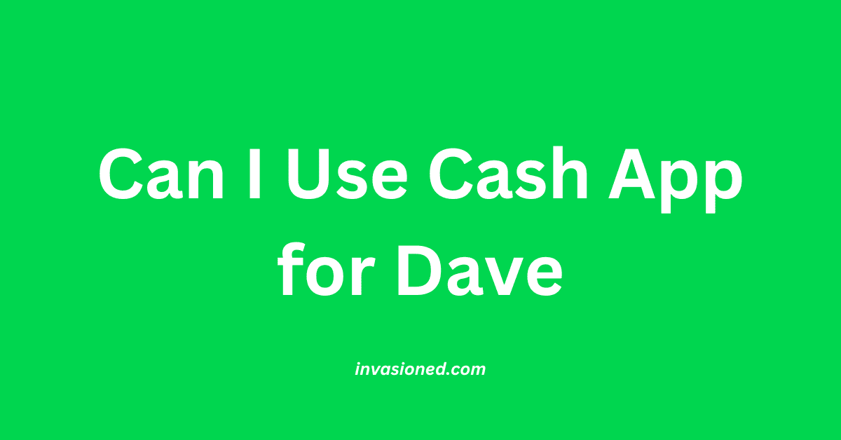 Can I Use Cash App for Dave
