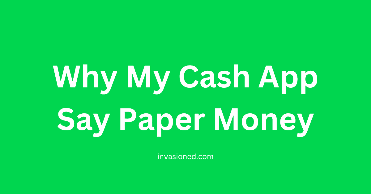 why my cash app says paper money